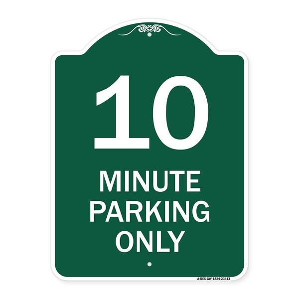 Designer Series Sign 10 Minute Parking Only, Green & White Aluminum Sign, 18" x 24", GW-1824-23413